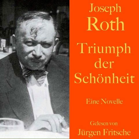 Joseph Roth: Triumph der Schönheit - Joseph Roth