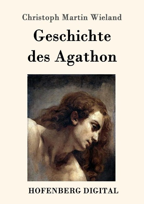 Geschichte des Agathon - Christoph Martin Wieland