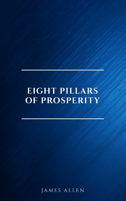 Eight Pillars of Prosperity - James Allen