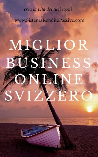 Miglior Business Online Svizzero - Crea La Vita Dei Tuoi Sogni