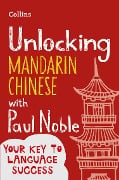 Cover-Bild zum Titel 'Unlocking Mandarin Chinese with Paul Noble' von 'Paul Noble, Kai-Ti Noble'