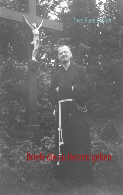 Briefe die zu Herzen gehen - Theo Rademacher