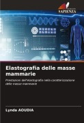 Cover-Bild zum Titel 'Elastografia delle masse mammarie' von 'Lynda Aoudia'