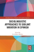 Cover-Bild zum Titel 'Sociolinguistic Approaches to Sibilant Variation in Spanish' von ''