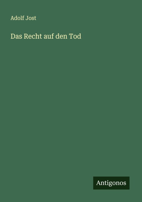Das Recht auf den Tod - Adolf Jost