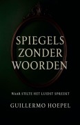 Cover-Bild zum Titel 'Spiegels zonder woorden' von 'Guillermo Hoepel'