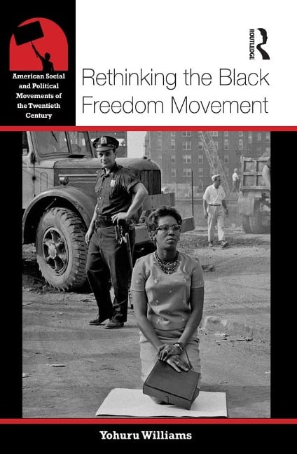 Rethinking the Black Freedom Movement - Yohuru Williams