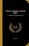 Cover-Bild zum Titel 'Flavius Josephus Und Die Bibel: Eine Kritisch-Exegetische Studie' von 'R. Plaut'
