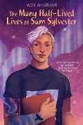 Cover-Bild zum Titel 'The Many Half-Lived Lives of Sam Sylvester' von 'Maya Macgregor'