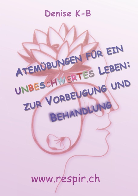 Atemübungen für ein unbeschwertes Leben - Denise K-B
