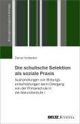 Cover-Bild zum Titel 'Die schulische Selektion als soziale Praxis' von 'Daniel Hofstetter'