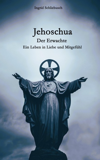 Jehoschua - Der Erwachte - Ingrid Schliebusch