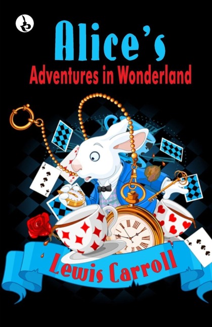 Alice's Adventures in Wonderland - Lewis Caroll