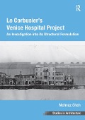 Cover-Bild zum Titel 'Le Corbusier's Venice Hospital Project' von 'Mahnaz Shah'