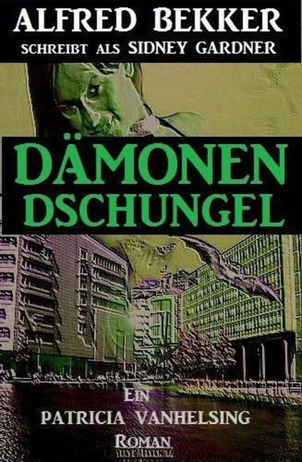 Dämonen-Dschungel (Ein Patricia Vanhelsing Roman) - Alfred Bekker