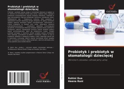 Cover-Bild zum Titel 'Probiotyk i prebiotyk w stomatologii dzieci¿cej' von 'Rohini Dua, Heena Rani'