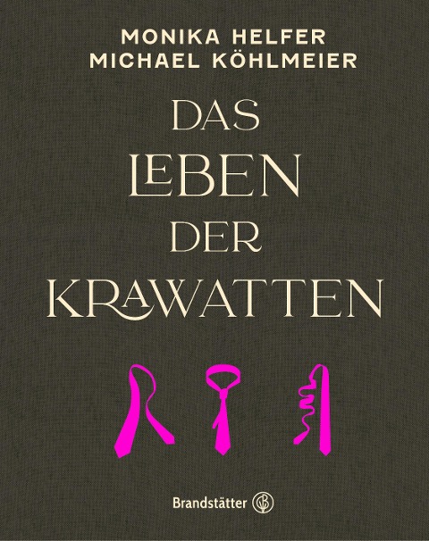 Das Leben der Krawatten - Monika Helfer, Michael Köhlmeier