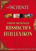 Vadim Tschenzes russisches Heillexikon - Vadim Tschenze
