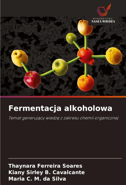 Fermentacja alkoholowa - Thaynara Ferreira Soares, Kiany Sirley B. Cavalcante, Maria C. M. da Silva