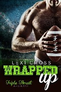 Wrapped Up: A Bad Boy Sports Romance (Triple Threat Series, #1) - Lexi Cross