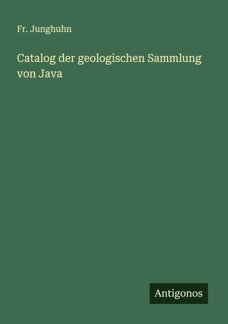 Catalog der geologischen Sammlung von Java - Fr. Junghuhn