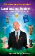 Cover-Bild zum Titel 'Lernt erst mal Deutsch... und dann sehen wir weiter' von 'Alparslan Babaoglu-Marx'