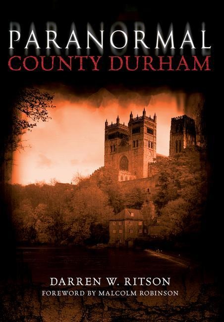 Paranormal County Durham - Darren W Ritson