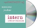 Intern: A Doctor's Initiation - Sandeep Jauhar