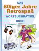 Cover-Bild zum Titel 'DAS 80iger Jahre Retrospaß WORTSUCHRÄTSEL BUCH' von 'Brian Gagg'
