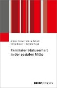 Cover-Bild zum Titel 'Wie Statuserhalt in der Generationenfolge gelingt' von 'Andrea Hense, Miriam Schad, Berthold Vogel, Nicole Burzan'