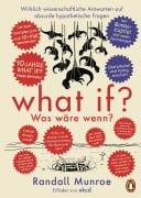 What if? Was wäre wenn? Jubiläumsausgabe: Wirklich wissenschaftliche Antworten auf absurde hypothetische Fragen - Randall Munroe