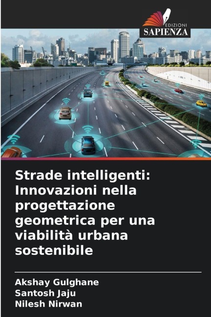 Strade intelligenti: Innovazioni nella progettazione geometrica per una viabilità urbana sostenibile - Akshay Gulghane, Santosh Jaju, Nilesh Nirwan
