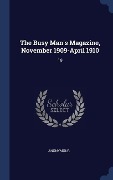 The Busy Man's Magazine, November 1909-April 1910 - Anonymous