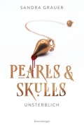 Cover-Bild zum Titel 'Pearls & Skulls, Band 1 - Unsterblich' von 'Sandra Grauer'