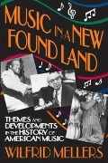Cover-Bild zum Titel 'Music in a New Found Land' von 'Wilfrid Mellers'