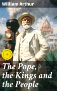 Cover-Bild zum Titel 'The Pope, the Kings and the People' von 'William Arthur'