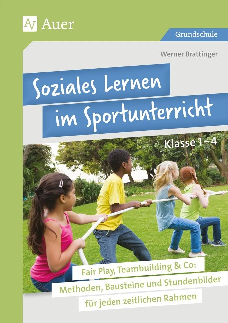 Soziales Lernen im Sportunterricht Klasse 1-4 - Werner Brattinger