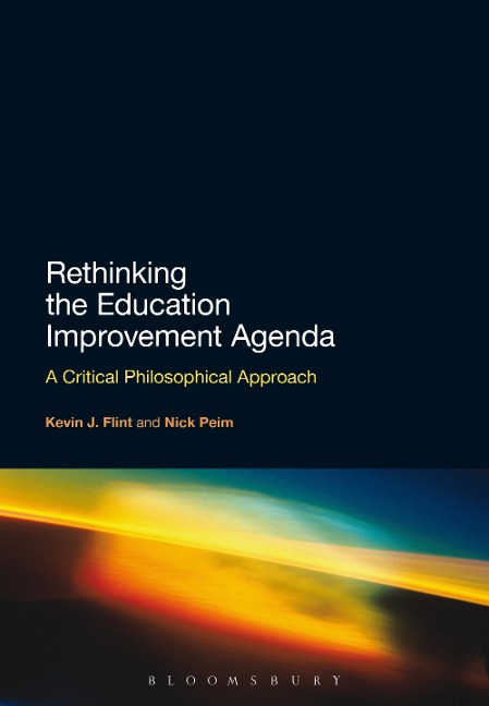 Rethinking the Education Improvement Agenda - Kevin J. Flint, Nick Peim