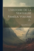 Cover-Bild zum Titel 'L'histoire De La Vertueuse Paméla, Volume 2...' von 'Samuel Richardson'