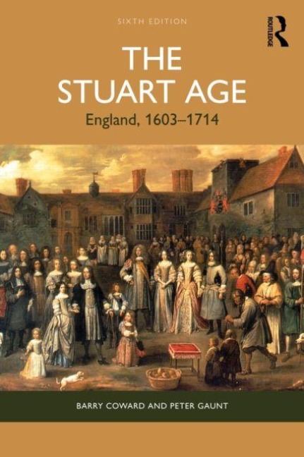 The Stuart Age - Barry Coward, Peter Gaunt