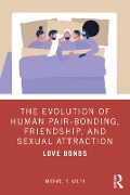 Cover-Bild zum Titel 'The Evolution of Human Pair-Bonding, Friendship, and Sexual Attraction' von 'Michael R. Kauth'