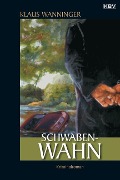 Schwaben-Wahn - Klaus Wanninger