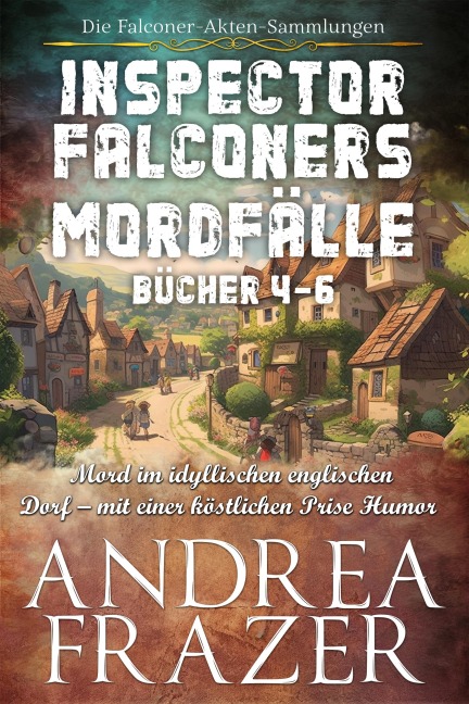 Inspector Falconers Mordfälle Bücher 4-6 - Andrea Frazer