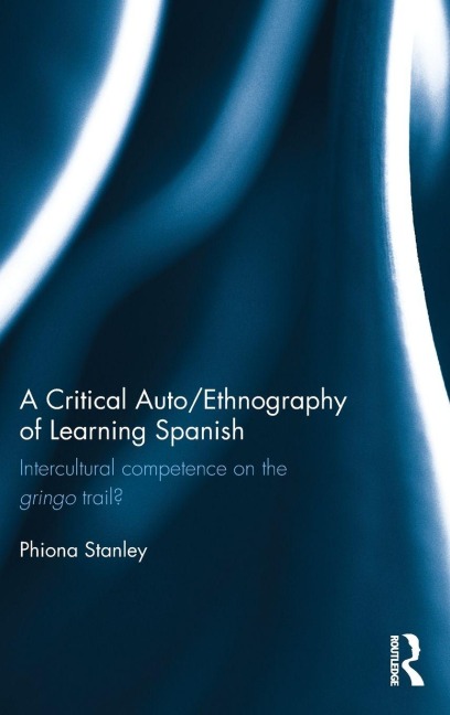 A Critical Auto/Ethnography of Learning Spanish - Phiona Stanley