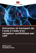 Cover-Bild zum Titel 'Extraction et transport de l'urée à l'aide d'un récepteur synthétique par LMT' von 'Nidhi Joshi, Rushikesh Roy'