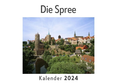 Die Spree (Wandkalender 2024, Kalender DIN A4 quer, Monatskalender im Querformat mit Kalendarium, Das perfekte Geschenk) - Anna Müller