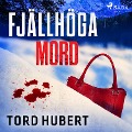 Cover-Bild zum Titel 'Fjällhöga mord' von 'Tord Hubert'