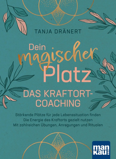 Dein magischer Platz. Das Kraftort-Coaching - Tanja Dränert