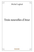 Cover-Bild zum Titel 'Trois nouvelles d'Atur' von 'Michel Leghait'