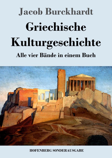Griechische Kulturgeschichte - Jacob Burckhardt